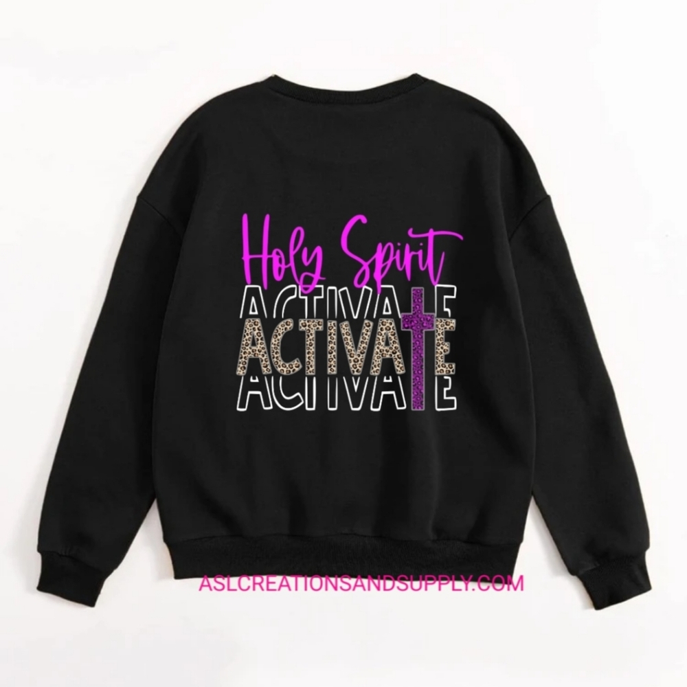 HOLY SPIRIT ACTIVATE Pullover! Custom